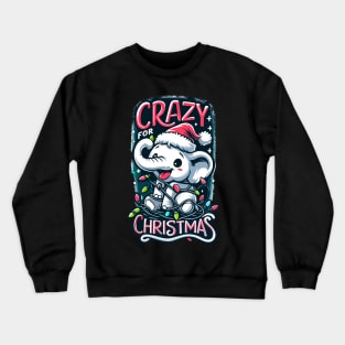 White Elephant Crazy For Christmas Crewneck Sweatshirt